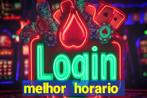 melhor horario jogar fortune tiger